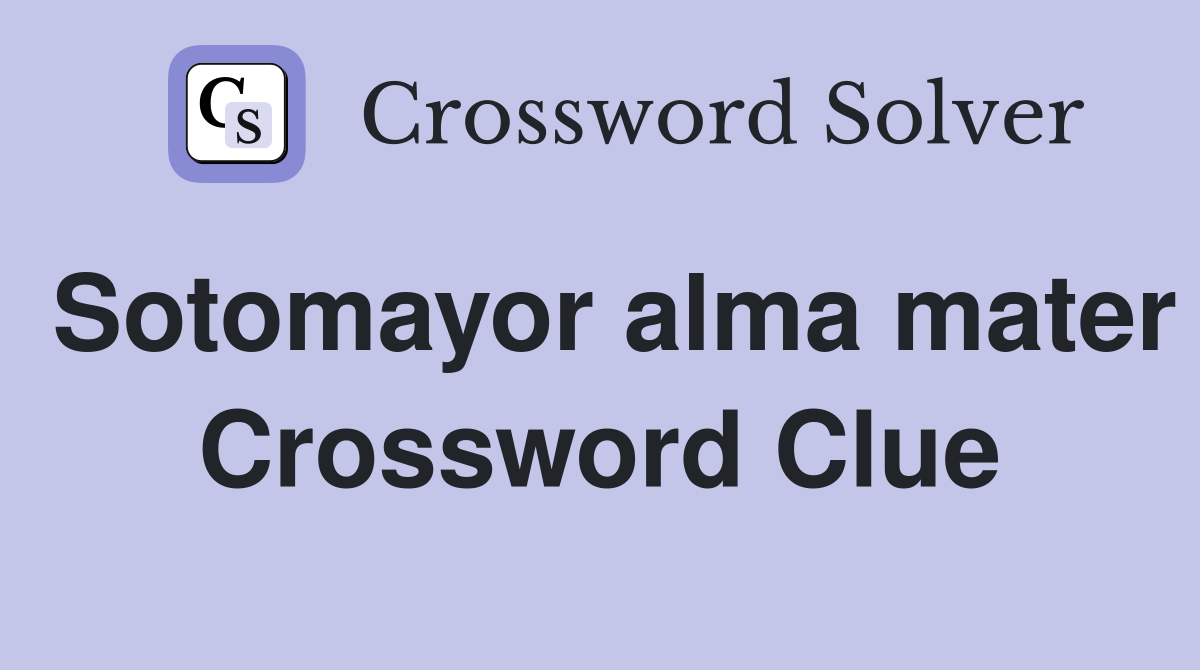 Sotomayor alma mater Crossword Clue Answers Crossword Solver