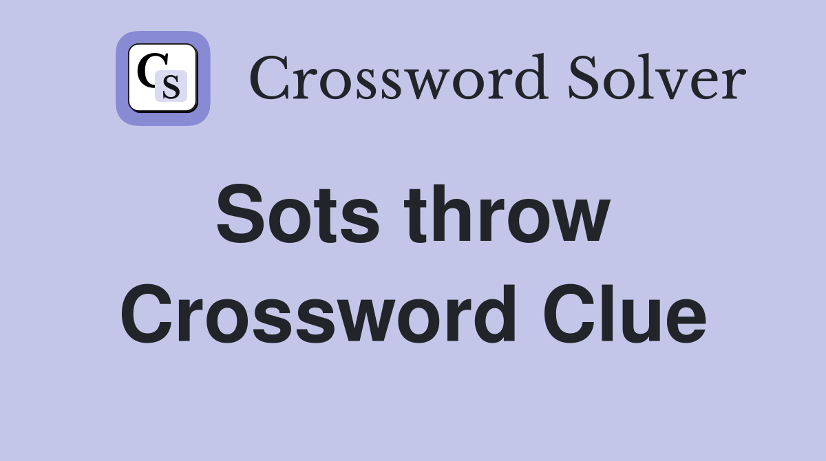 Sots throw  Crossword Clue