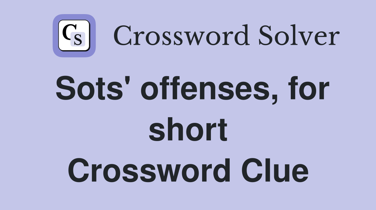 Sots' offenses, for short Crossword Clue