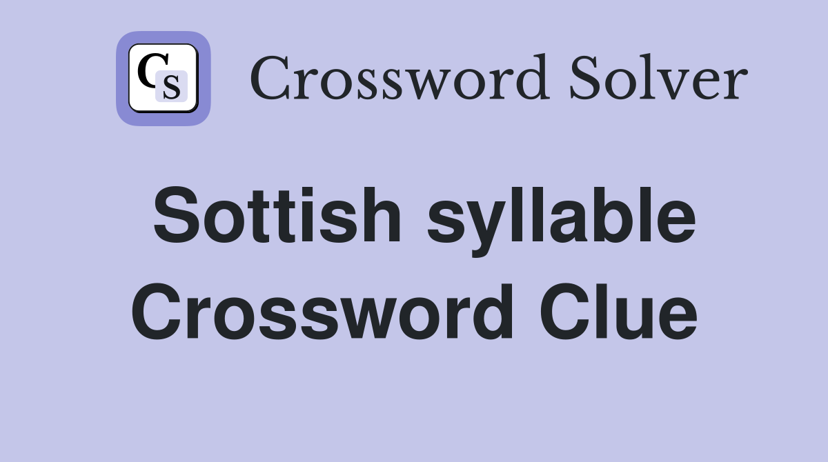 Sottish syllable Crossword Clue