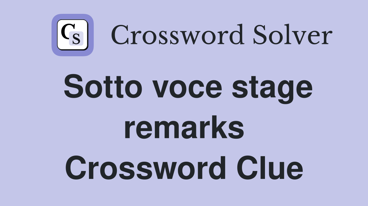 Sotto voce stage remarks Crossword Clue