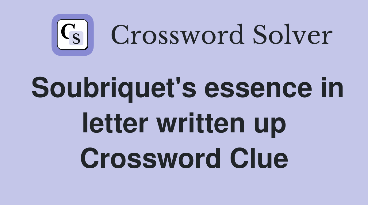 Soubriquet's essence in letter written up Crossword Clue