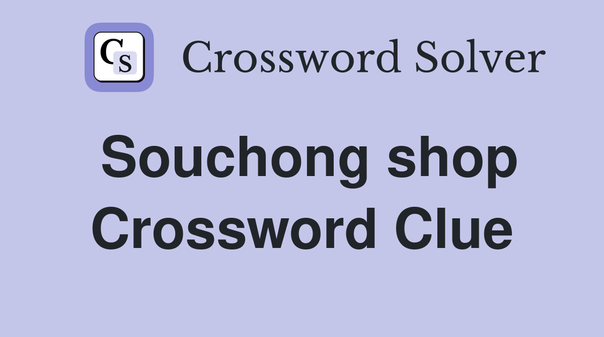 Souchong shop Crossword Clue