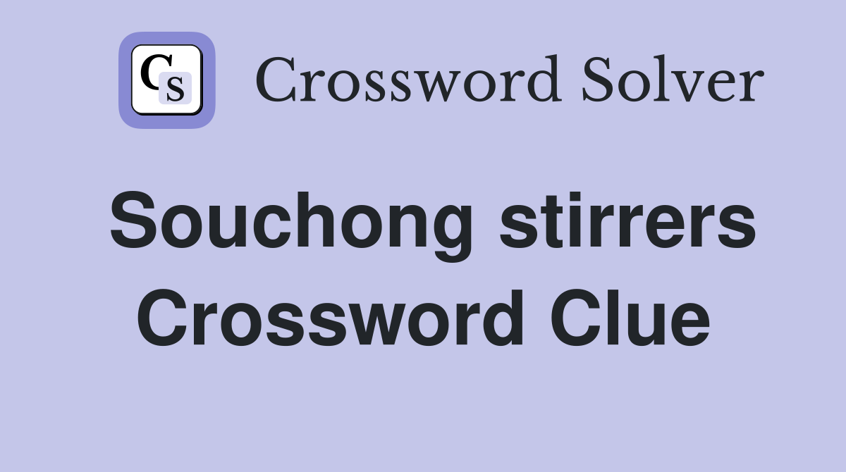 Souchong stirrers Crossword Clue
