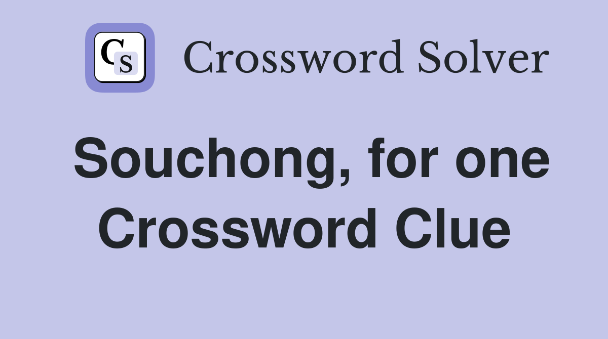 Souchong, for one Crossword Clue