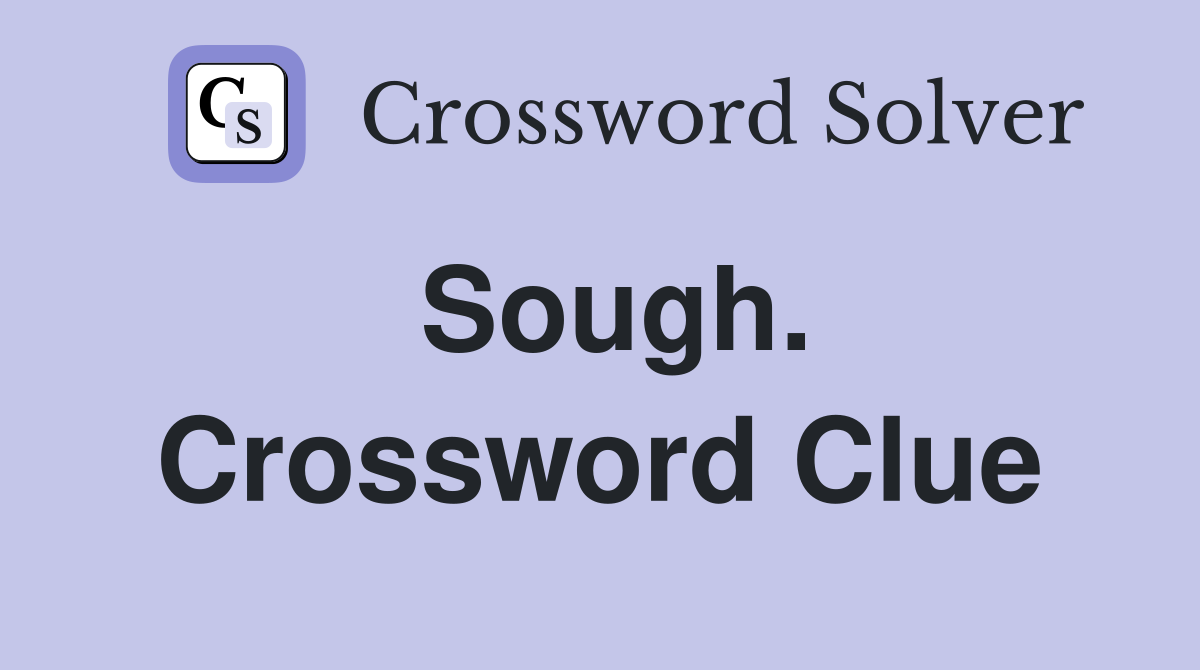 Sough. Crossword Clue