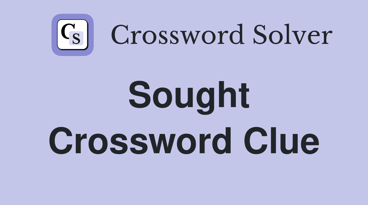 Sought Crossword Clue