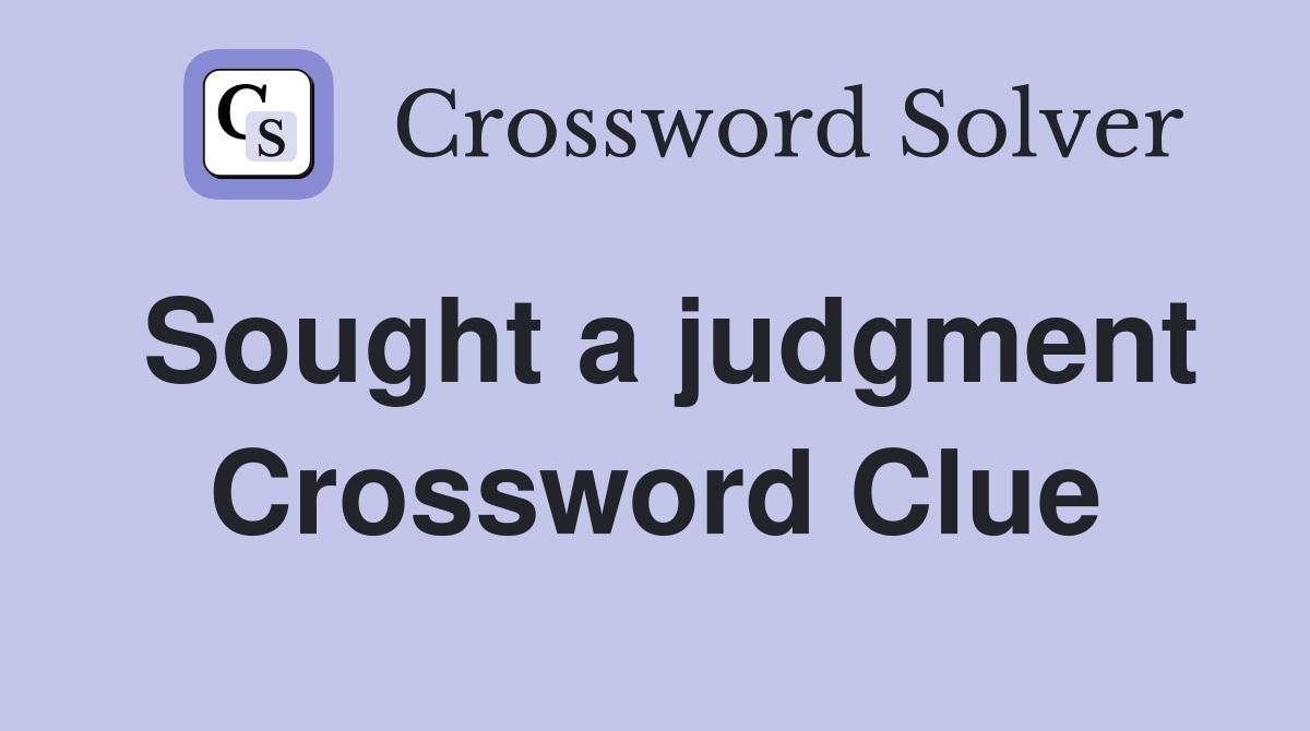Sought a judgment Crossword Clue