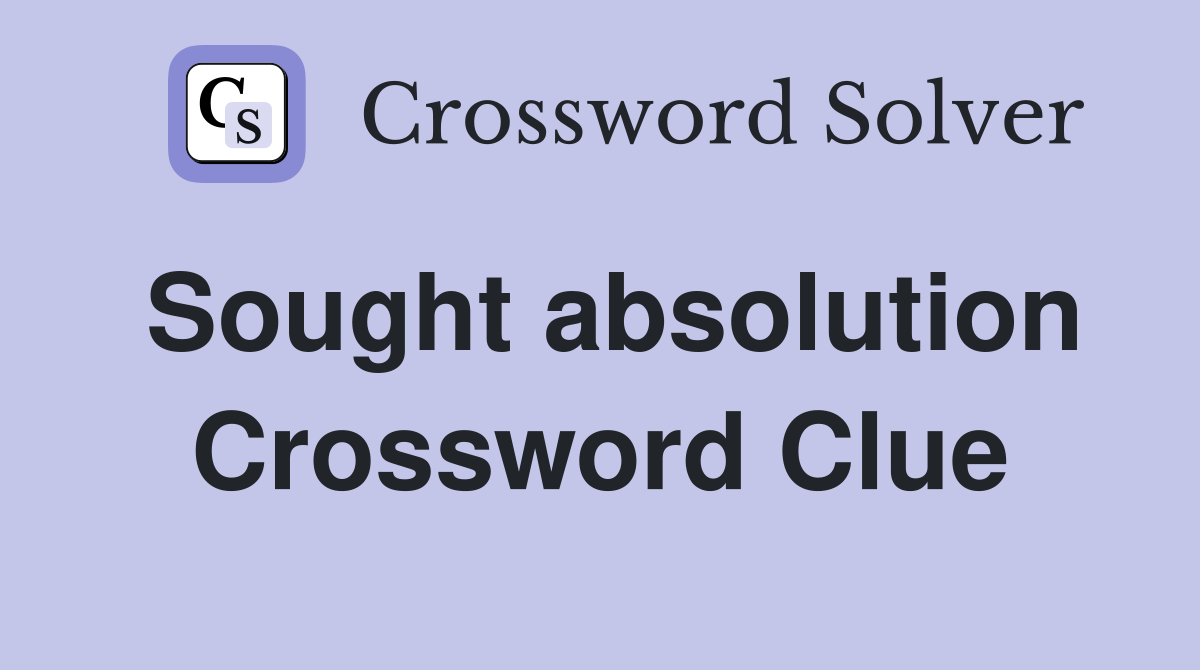 Sought absolution Crossword Clue