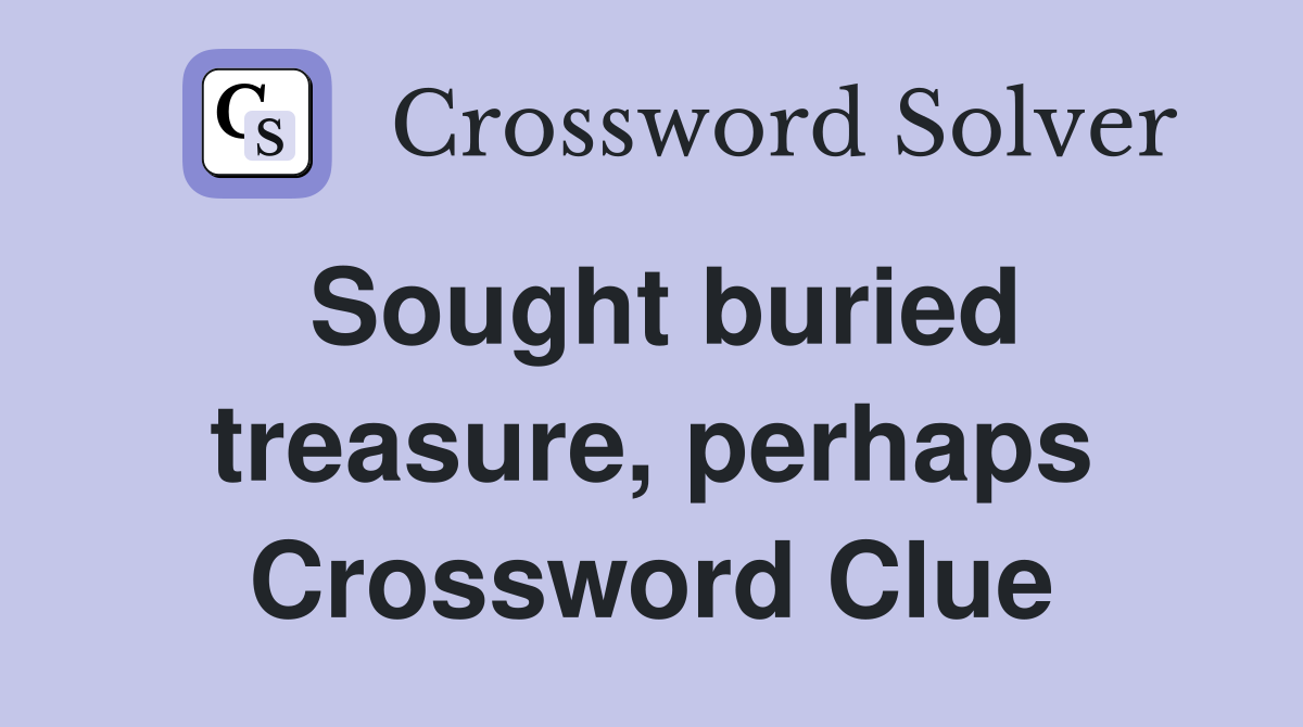 Sought buried treasure, perhaps Crossword Clue