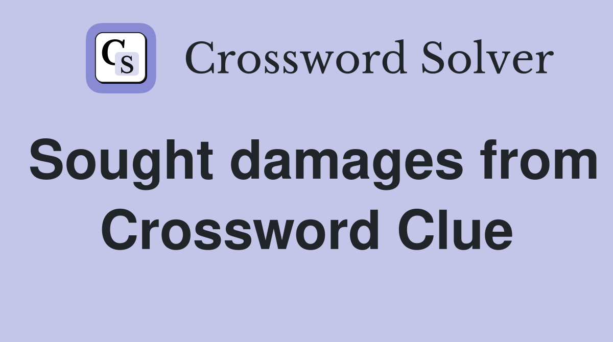 Sought damages from Crossword Clue