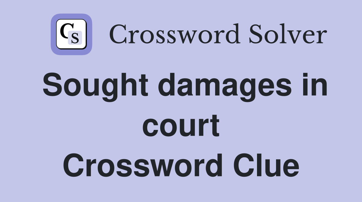 Sought damages in court Crossword Clue