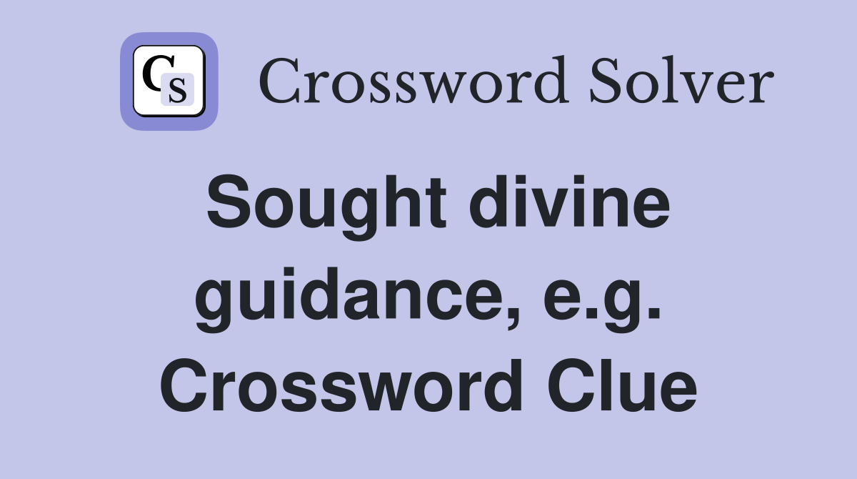 Sought divine guidance, e.g. Crossword Clue