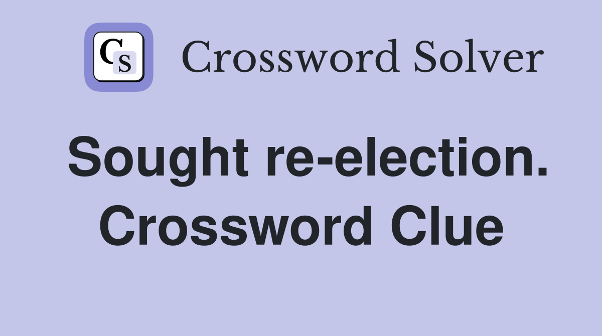Sought re-election. Crossword Clue