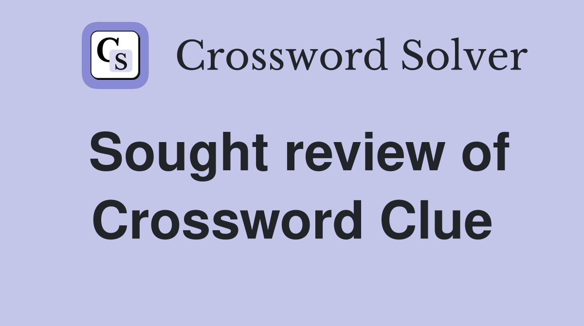 Sought review of Crossword Clue