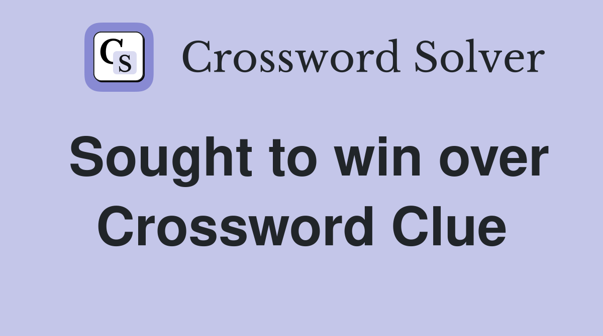 Sought to win over Crossword Clue