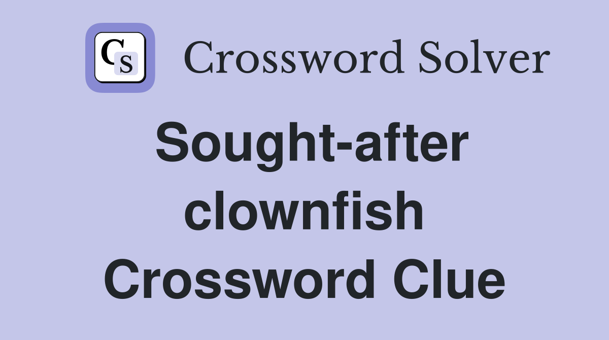 Sought-after clownfish Crossword Clue