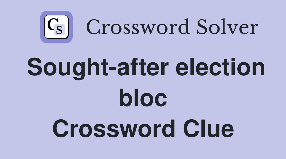 Sought-after election bloc Crossword Clue