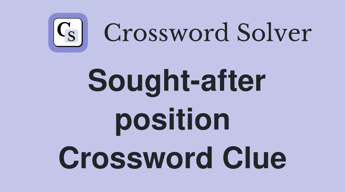 Sought-after position Crossword Clue