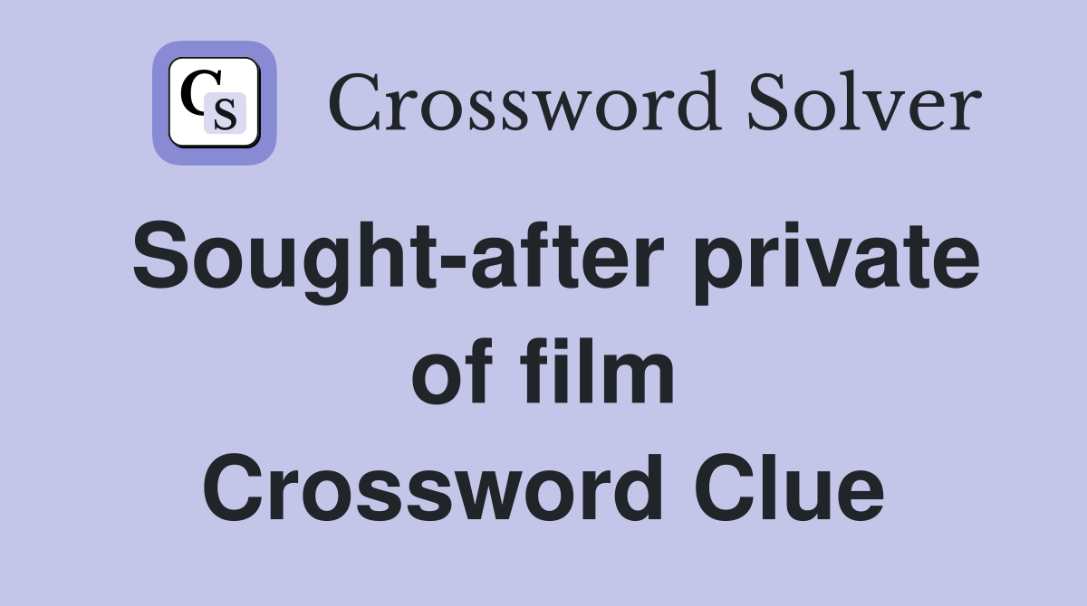 Sought-after private of film Crossword Clue