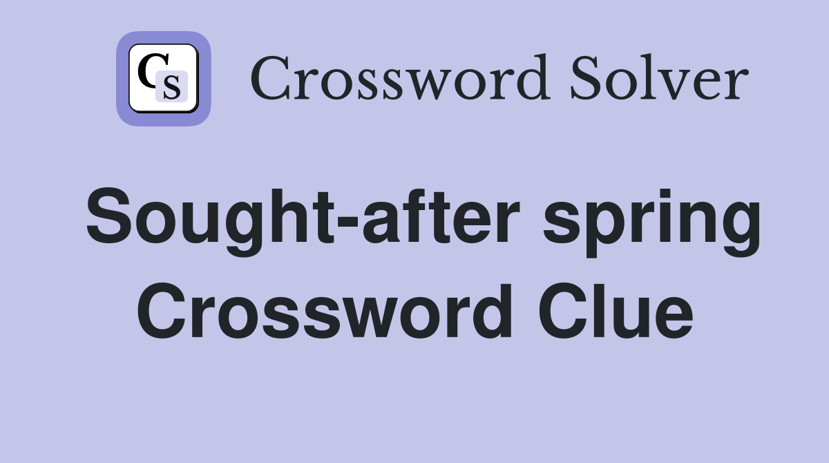 Sought-after spring Crossword Clue