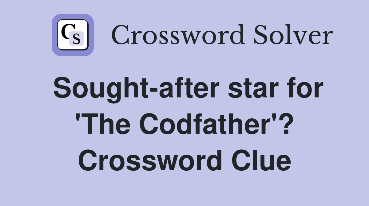 Sought-after star for 'The Codfather'? Crossword Clue