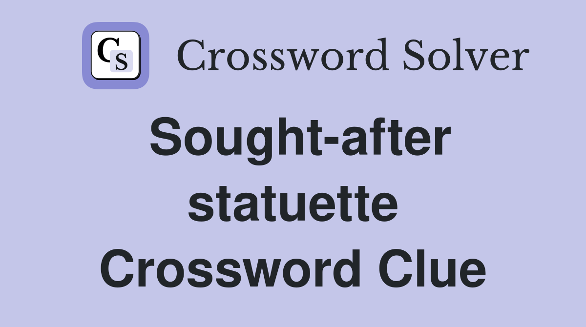 Sought-after statuette Crossword Clue