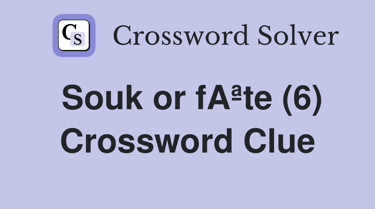 Souk or fAªte (6) Crossword Clue
