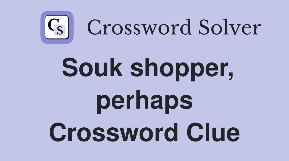 Souk shopper, perhaps Crossword Clue