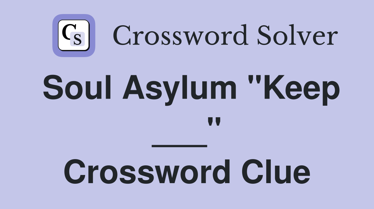 Soul Asylum "Keep ___" Crossword Clue