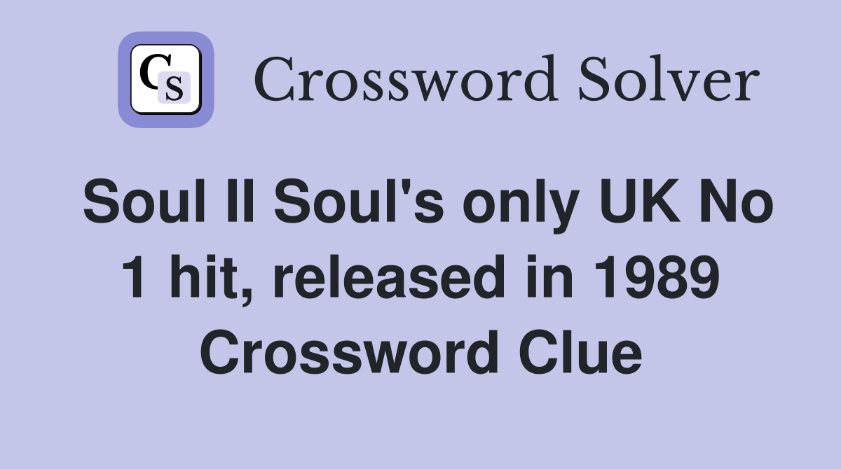 Soul II Soul's only UK No 1 hit, released in 1989 Crossword Clue