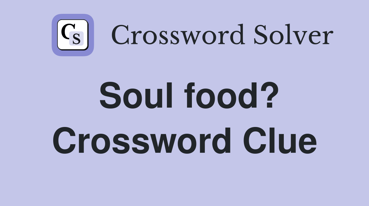 Soul food? Crossword Clue
