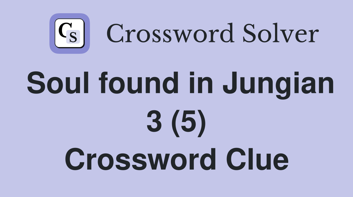Soul found in Jungian 3 (5) Crossword Clue