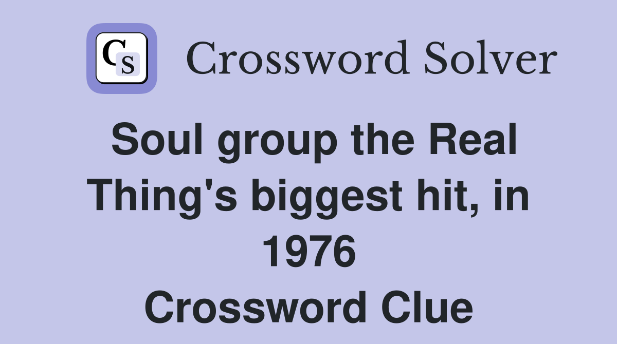 Soul group the Real Thing's biggest hit, in 1976 Crossword Clue