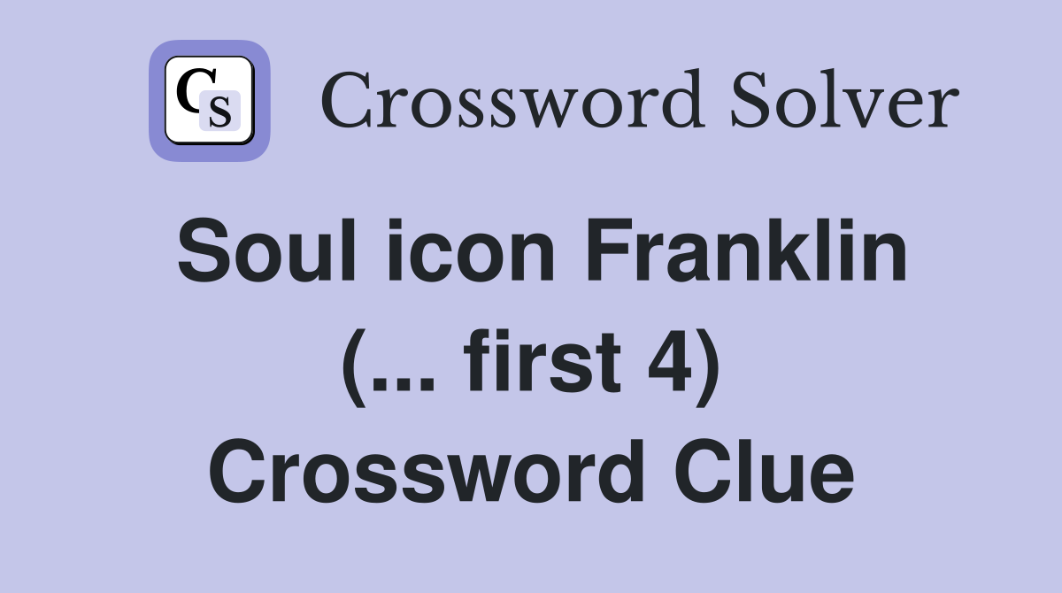 Soul icon Franklin (... first 4) Crossword Clue