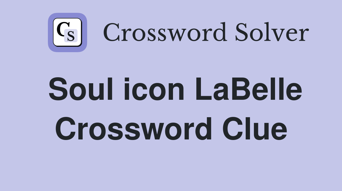 Soul icon LaBelle Crossword Clue