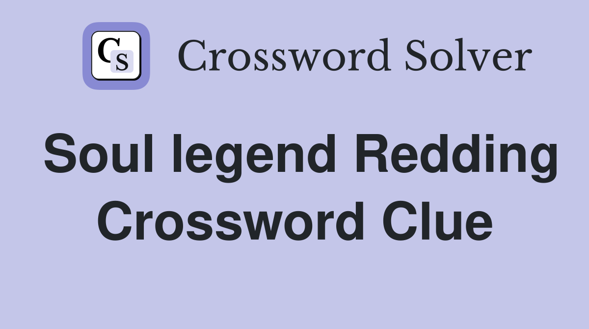 Soul legend Redding Crossword Clue