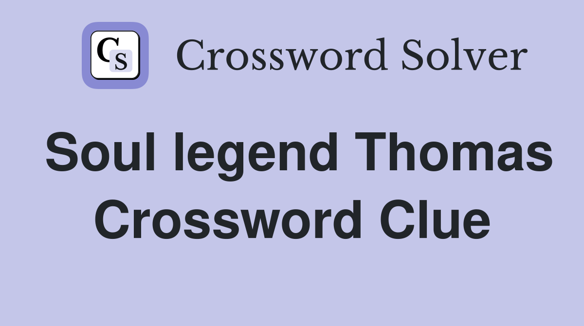Soul legend Thomas Crossword Clue