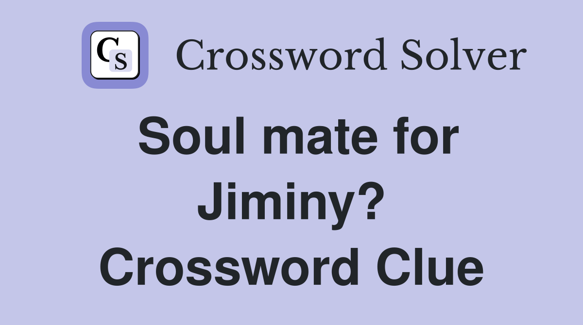 Soul mate for Jiminy? Crossword Clue