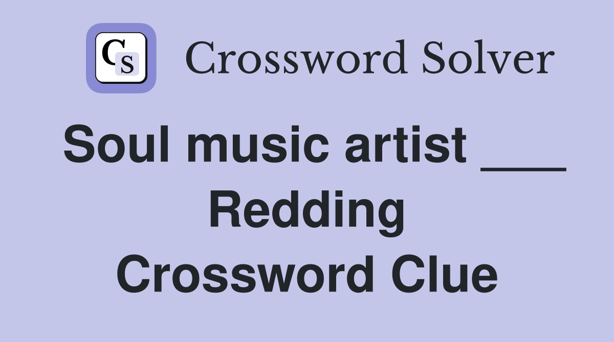 Soul music artist ___ Redding Crossword Clue