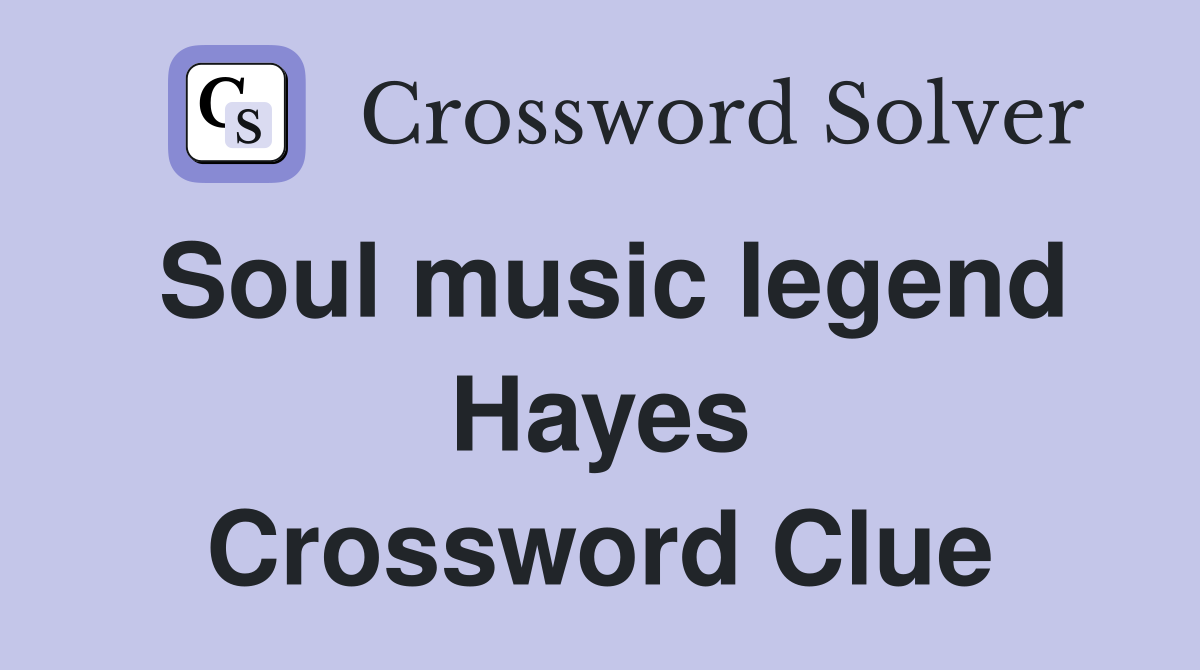 Soul music legend Hayes Crossword Clue