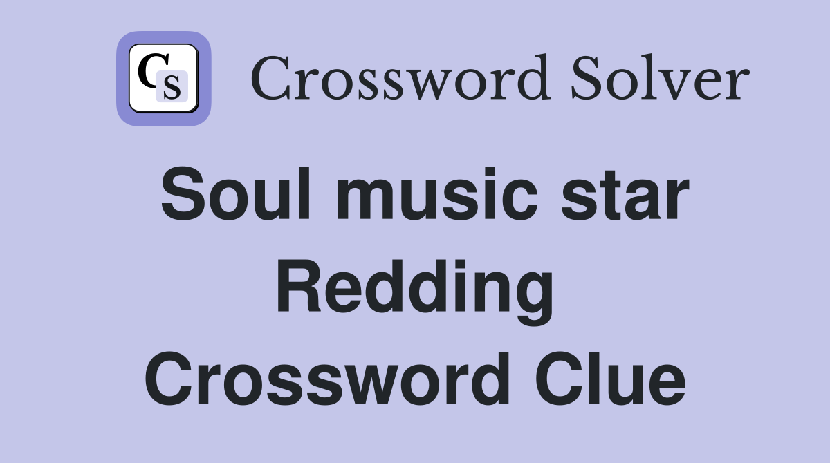 Soul music star Redding Crossword Clue