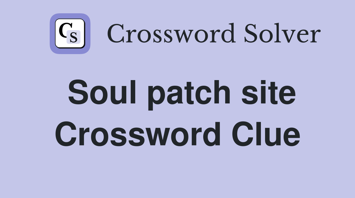 Soul patch site Crossword Clue