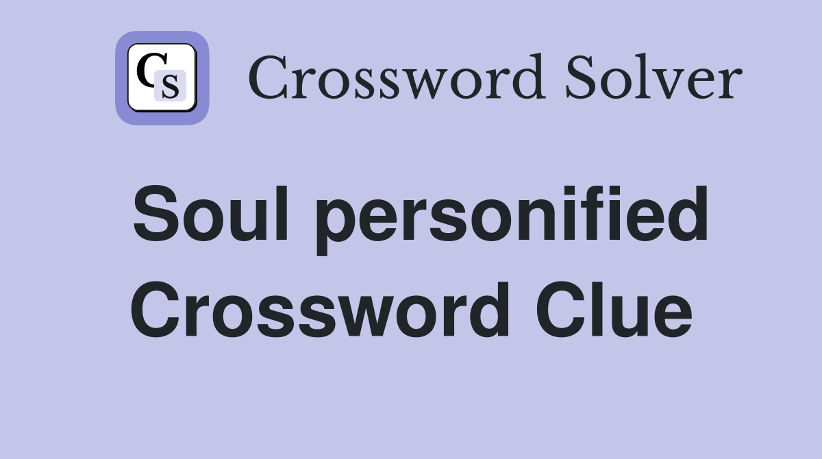 Soul personified Crossword Clue