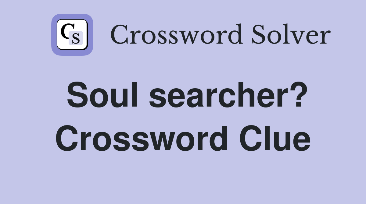 Soul searcher? Crossword Clue