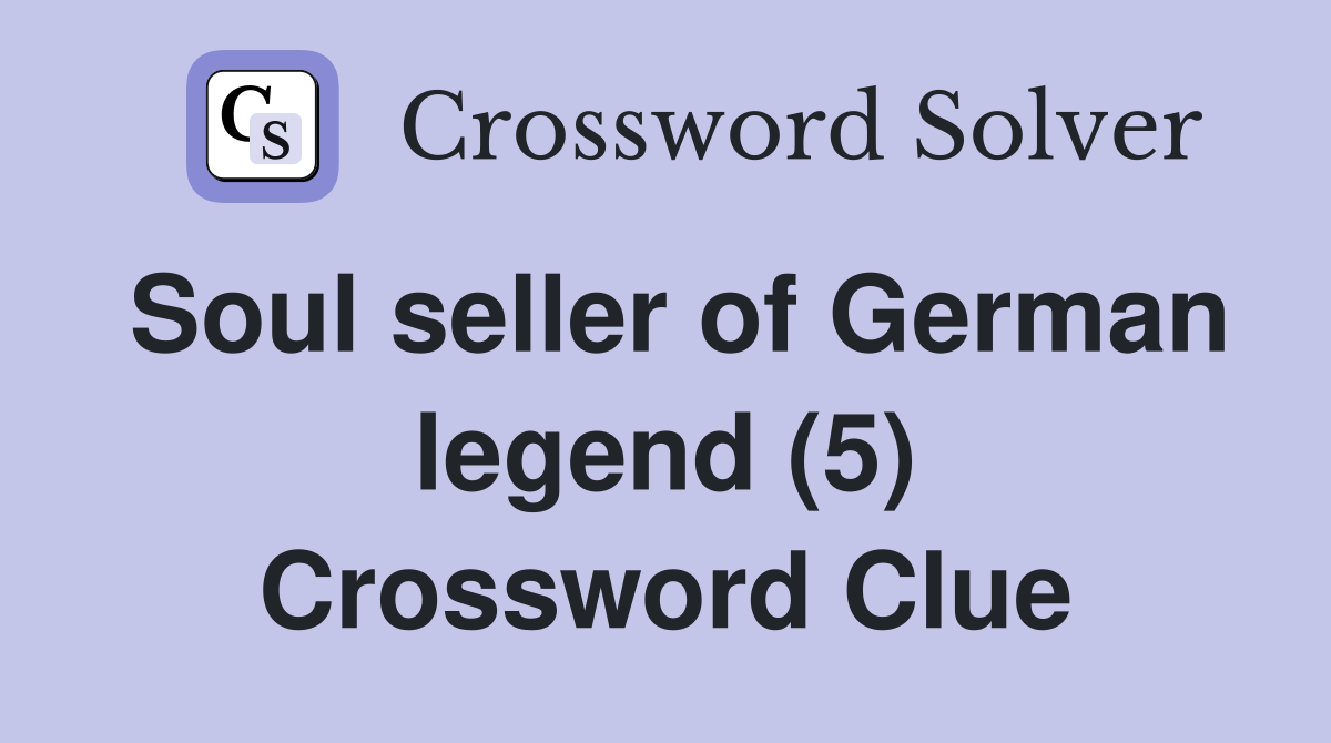 Soul seller of German legend (5) Crossword Clue