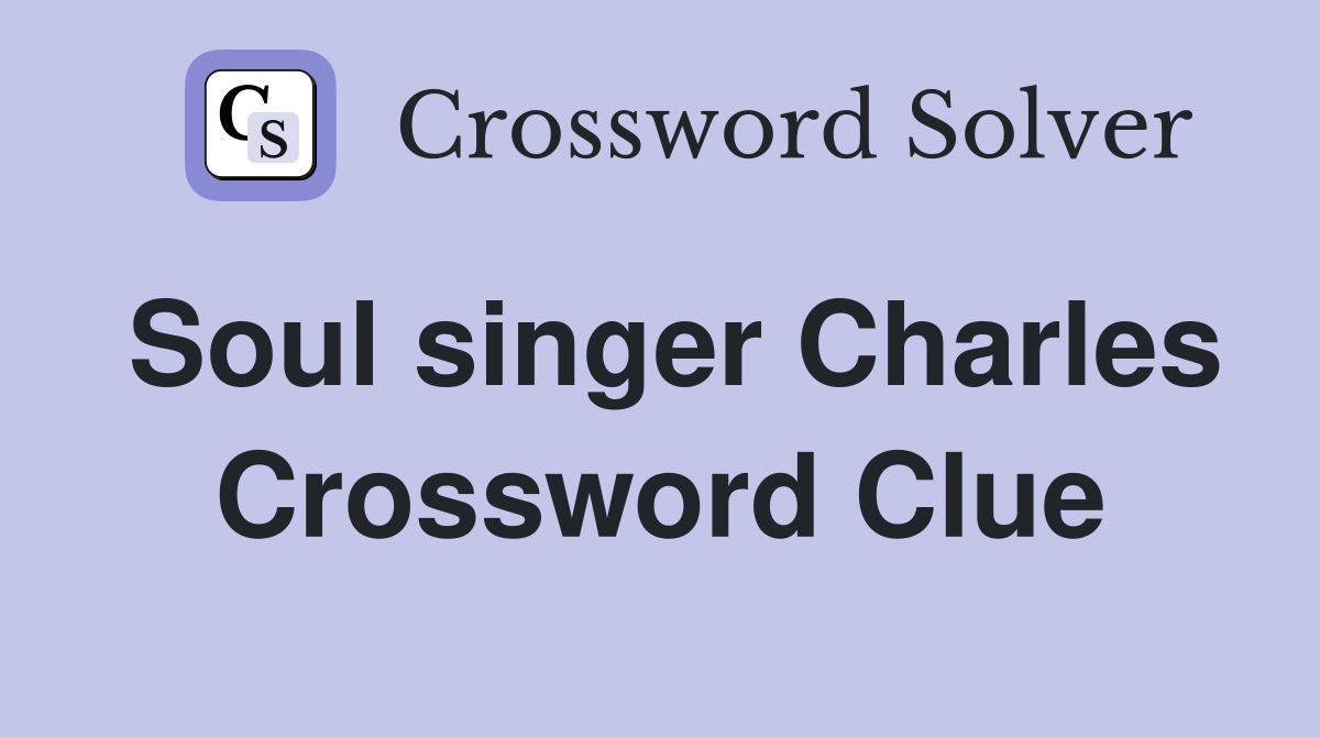 Soul singer Charles Crossword Clue