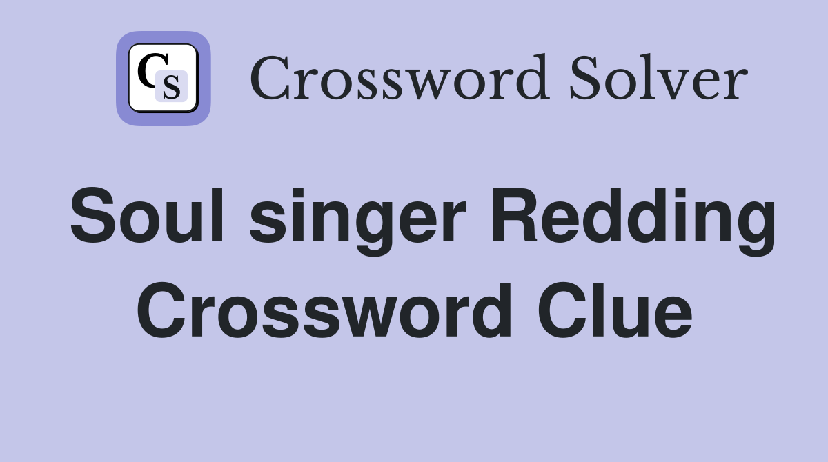 Soul singer Redding Crossword Clue