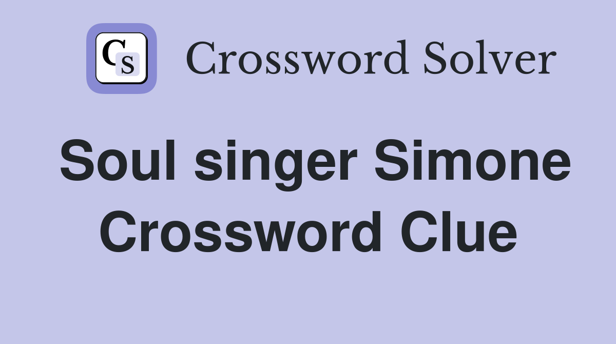 Soul singer Simone Crossword Clue