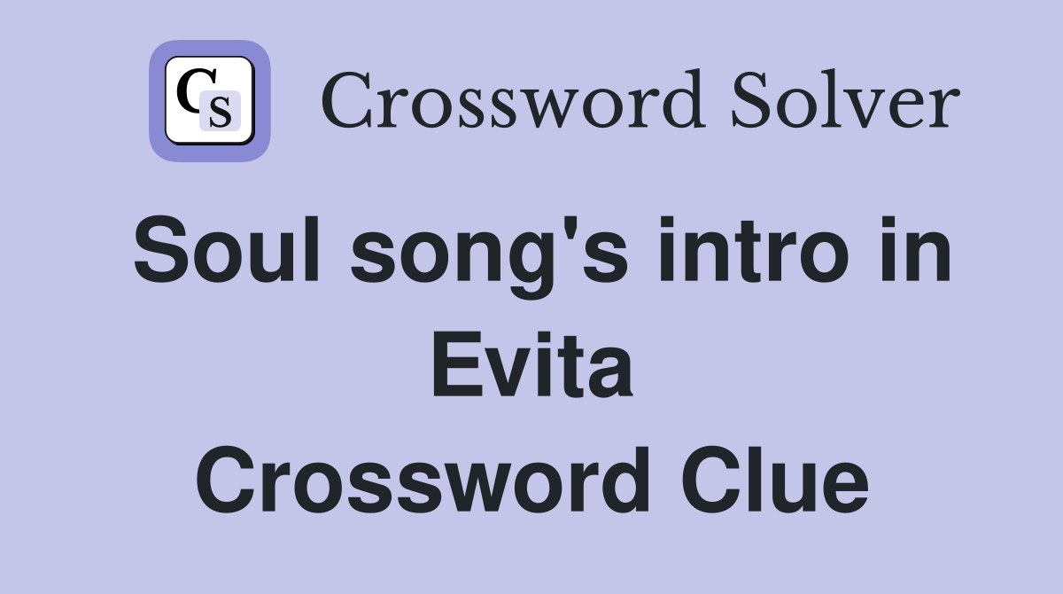 Soul song's intro in Evita Crossword Clue